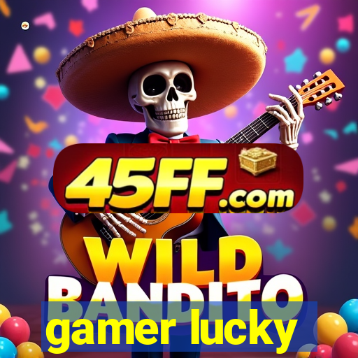 gamer lucky
